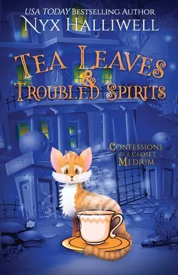 Tea Leaves & Troubled Spirits, Confessions of a Closet Medium, Cartea 6 - Tea Leaves & Troubled Spirits, Confessions of a Closet Medium, Book 6