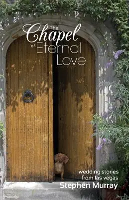 Capela iubirii eterne: Povești de nuntă din Las Vegas - The Chapel of Eternal Love: Wedding Stories from Las Vegas