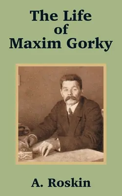 Viața lui Maxim Gorki - The Life of Maxim Gorky