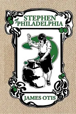 Stephen din Philadelphia: O poveste a coloniei lui Penn - Stephen of Philadelphia: A Story of Penn's Colony