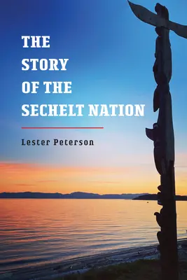 Povestea națiunii Sechelt - The Story of the Sechelt Nation
