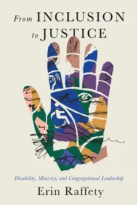 De la incluziune la justiție: Dizabilitatea, slujirea și conducerea congregațiilor - From Inclusion to Justice: Disability, Ministry, and Congregational Leadership