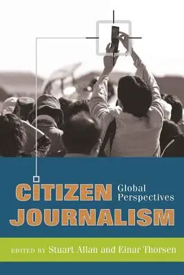 Jurnalismul cetățenesc; Perspective globale - Citizen Journalism; Global Perspectives