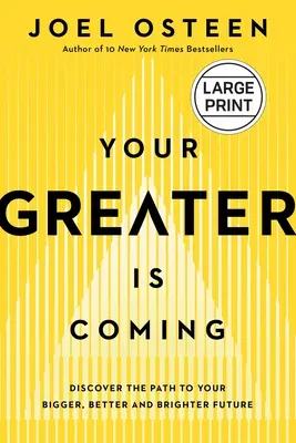 Your Greater Is Coming: Descoperă calea către viitorul tău mai mare, mai bun și mai luminos - Your Greater Is Coming: Discover the Path to Your Bigger, Better, and Brighter Future