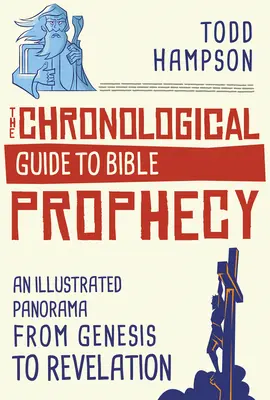 Ghidul cronologic al profeției biblice: O panoramă ilustrată de la Geneză la Apocalipsă - The Chronological Guide to Bible Prophecy: An Illustrated Panorama from Genesis to Revelation