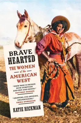 Brave Hearted: Femeile din vestul american - Brave Hearted: The Women of the American West