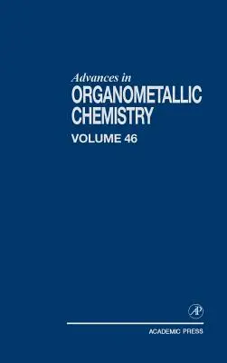 Avansuri în chimia organometalică: Volume 46 - Advances in Organometallic Chemistry: Volume 46