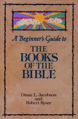 Ghidul cărților Bibliei pentru începători (A Beginner's Guide to the Books of the Bible) - A Beginner's Guide to the Books of the Bible