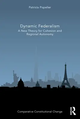 Federalismul dinamic: O nouă teorie a coeziunii și autonomiei regionale - Dynamic Federalism: A New Theory for Cohesion and Regional Autonomy