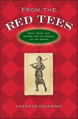 De pe tricourile roșii: Ajutor, speranță și umor pentru femeile de pe verde - From the Red Tees: Help, Hope, and Humor for the Women on the Green