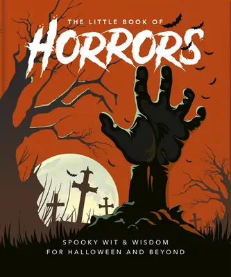 Mica carte a ororilor: O celebrare a celei mai înfricoșătoare nopți din an - The Little Book of Horrors: A Celebration of the Spookiest Night of the Year