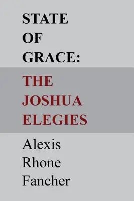 Starea de grație: Elegiile lui Iosua - State of Grace: The Joshua Elegies