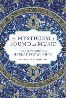 Misticismul sunetului și al muzicii: Învățătura sufi a lui Hazrat Inayat Khan - The Mysticism of Sound and Music: The Sufi Teaching of Hazrat Inayat Khan