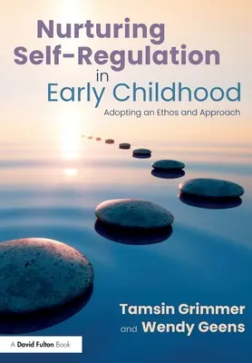Încurajarea autoreglementării în copilăria timpurie: Adoptarea unui etos și a unei abordări - Nurturing Self-Regulation in Early Childhood: Adopting an Ethos and Approach