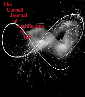 Revista Cornell de arhitectură 8: RE - The Cornell Journal of Architecture 8: RE