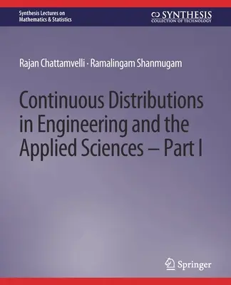 Distribuții continue în inginerie și științe aplicate -- Partea I - Continuous Distributions in Engineering and the Applied Sciences -- Part I