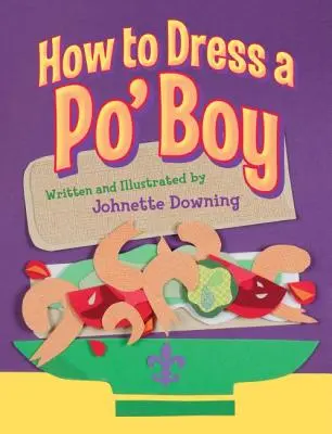 Cum să îmbraci un Po' Boy - How to Dress a Po' Boy