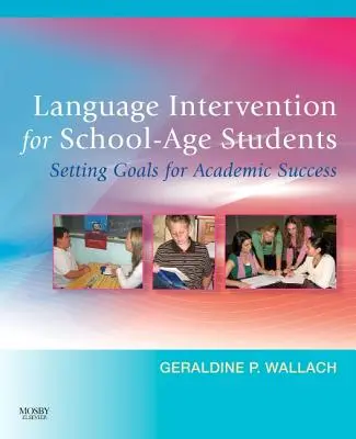 Intervenție lingvistică pentru elevii de vârstă școlară: Stabilirea obiectivelor pentru succesul academic - Language Intervention for School-Age Students: Setting Goals for Academic Success