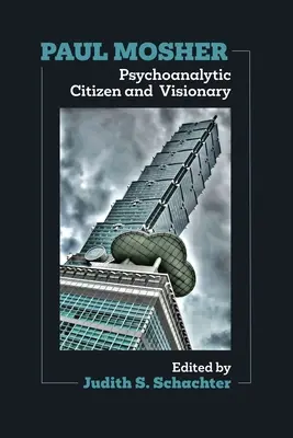 Paul Mosher: Cetățean și vizionar psihanalitic - Paul Mosher: Psychoanalytic Citizen and Visionary