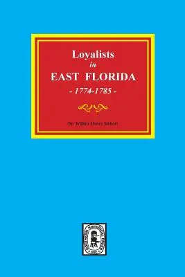 Loialiștii din FLORIDA DE EST, 1774-1785 - Loyalists in EAST FLORIDA, 1774-1785