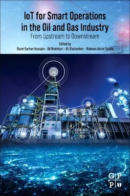 Iot pentru operațiuni inteligente în industria de petrol și gaze: De la Upstream la Downstream - Iot for Smart Operations in the Oil and Gas Industry: From Upstream to Downstream