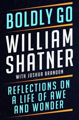 Boldly Go: Reflecții asupra unei vieți de uimire și mirare - Boldly Go: Reflections on a Life of Awe and Wonder