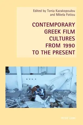 Culturile cinematografice grecești contemporane din 1990 până în prezent - Contemporary Greek Film Cultures from 1990 to the Present