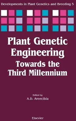 Ingineria genetică a plantelor: Towards the Third Millennium Volume 5 - Plant Genetic Engineering: Towards the Third Millennium Volume 5