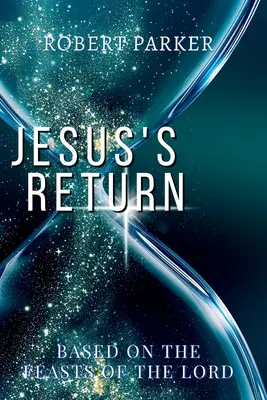Întoarcerea lui Iisus bazată pe sărbătorile Domnului - Jesus's Return based on the Feasts of the Lord