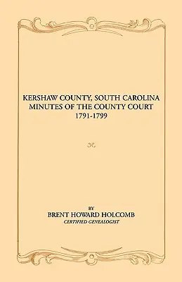 Procesele-verbale ale tribunalului din comitatul Kershaw, Carolina de Sud, 1791-1799 - Kershaw County, South Carolina Minutes of the County Court, 1791-1799