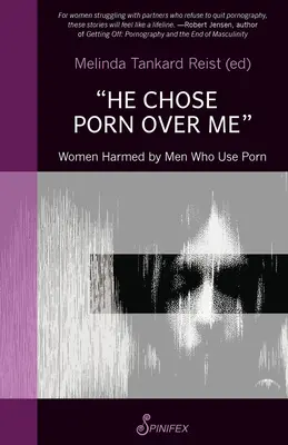 El a ales pornografia în locul meu: Women Harmed by Men Who Use Porn - He Chose Porn Over Me: Women Harmed by Men Who Use Porn