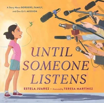 Până când cineva ascultă: O poveste despre granițe, familie și misiunea unei fete - Until Someone Listens: A Story about Borders, Family, and One Girl's Mission