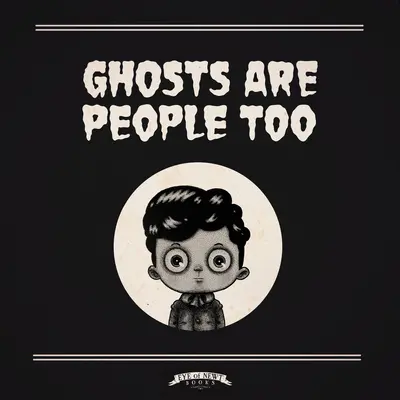 Fantomele sunt și ele oameni - Ghosts Are People Too