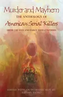 Crimă și haos: Antologia criminalilor în serie americani din secolul al XIX-lea și începutul secolului al XX-lea - Murder and Mayhem: The Anthology of American Serial Killers from the 19th and Early 20th Centuries