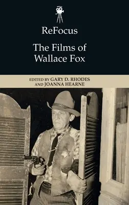 Refocus: Filmele lui Wallace Fox - Refocus: The Films of Wallace Fox