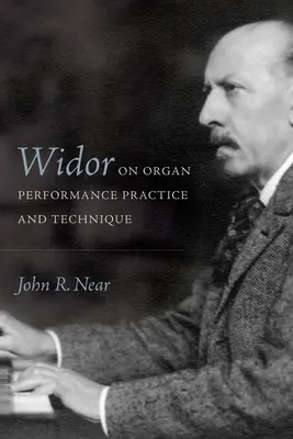 Widor despre practica și tehnica interpretării la orgă - Widor on Organ Performance Practice and Technique