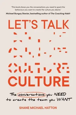 Let's Talk Culture: Conversațiile de care aveți nevoie pentru a crea echipa pe care o doriți - Let's Talk Culture: The Conversations You Need to Create the Team You Want