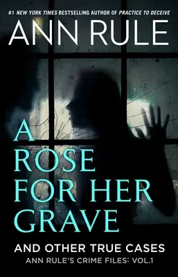 Un trandafir pentru mormântul ei și alte cazuri reale - A Rose for Her Grave & Other True Cases