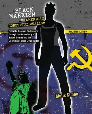 Marxismul negru și constituționalismul american: De la contextul colonial până la ascensiunea lui Barack Obama și dilema Black Lives Matte - Black Marxism and American Constitutionalism: From the Colonial Background Through the Ascendancy of Barack Obama and the Dilemma of Black Lives Matte