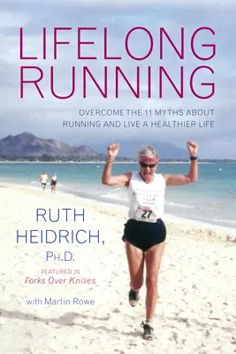 Alergarea de-a lungul vieții: Depășește cele 11 mituri despre alergare și trăiește o viață mai sănătoasă - Lifelong Running: Overcome the 11 Myths about Running and Live a Healthier Life