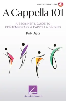 A Cappella 101: Ghidul începătorului pentru cântatul contemporan A Cappella de Rob Dietz - A Cappella 101: A Beginner's Guide to Contemporary A Cappella Singing by Rob Dietz