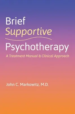 Brief Supportive Psychotherapy: Un manual de tratament și o abordare clinică - Brief Supportive Psychotherapy: A Treatment Manual and Clinical Approach