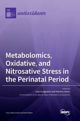 Metabolomică, stres oxidativ și nitrosativ în perioada perinatală - Metabolomics, Oxidative, and Nitrosative Stress in the Perinatal Period