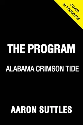 Programul: Alabama: O istorie curată a Crimson Tide - The Program: Alabama: A Curated History of the Crimson Tide