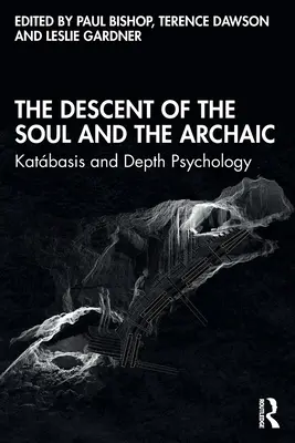 Coborârea sufletului și arhaicul: Katbasis și psihologia profundă - The Descent of the Soul and the Archaic: Katbasis and Depth Psychology