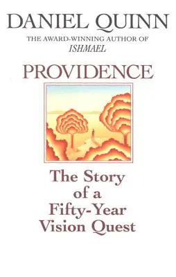 Providența: Povestea unei căutări vizionare de cincizeci de ani - Providence: The Story of a Fifty-Year Vision Quest