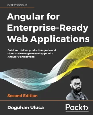 Angular for Enterprise-Ready Web Applications - Ediția a doua: Construiți și livrați aplicații web evergreen la nivel de producție și la scară cloud cu Angular 9 a - Angular for Enterprise-Ready Web Applications - Second Edition: Build and deliver production-grade and cloud-scale evergreen web apps with Angular 9 a