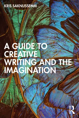 Un ghid pentru scriere creativă și imaginație - A Guide to Creative Writing and the Imagination
