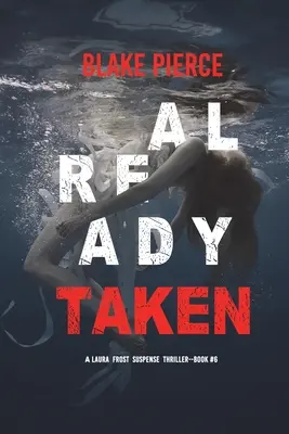 Already Taken (A Laura Frost FBI Suspense Thriller-Cartea 6) - Already Taken (A Laura Frost FBI Suspense Thriller-Book 6)