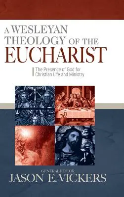 O teologie wesleyană a Euharistiei: Prezența lui Dumnezeu pentru viața și slujirea creștină - A Wesleyan Theology of the Eucharist: The Presence of God for Christian Life and Ministry